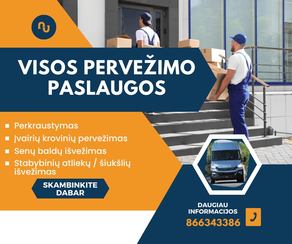 PERKRAUSTYMAS, KROVINIŲ PERVEŽIMAS, SENŲ BALDŲ IŠVEŽIMAS, STATYBINIŲ ATLIEKŲ/ŠIUKŠLIŲ IŠVEŽIMAS