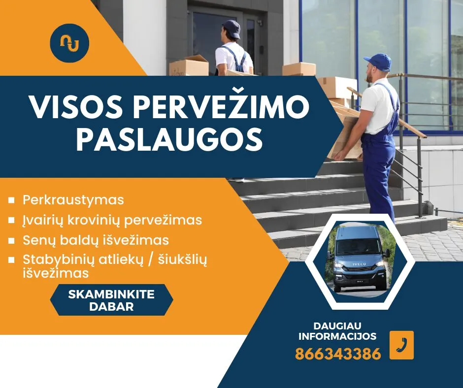 PERKRAUSTYMAS, KROVINIŲ PERVEŽIMAS, SENŲ BALDŲ IŠVEŽIMAS, STATYBINIŲ ATLIEKŲ/ŠIUKŠLIŲ IŠVEŽIMAS